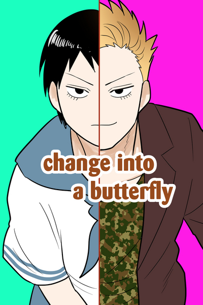 Change into a butterfly