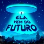 Ela vem do FUTURO