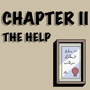 Chapter 2 &mdash; The Help (Part 1)