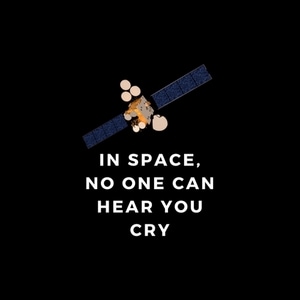 In Space, No One Can Hear You Cry