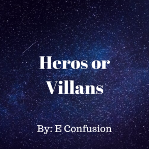 Heros or Villans