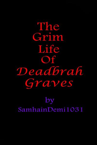 The Grim Life of Deadbrah Graves