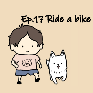 Ep.17 Ride a bike