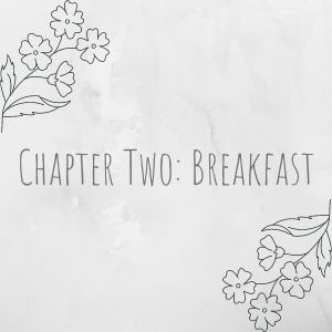 Chapter Two: Breakfast