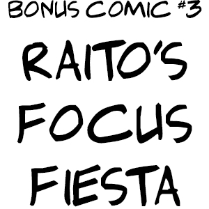 Bonus Comic #3 Raito's Focus Fiesta