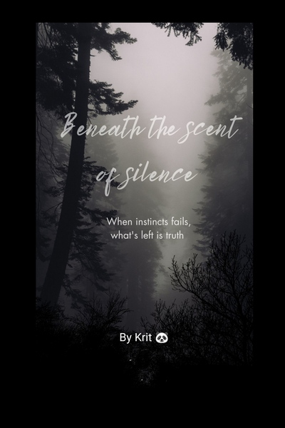 Beneath the Scent of Silence &mdash;&quot;when instinct fails,what's left is truth&quot;