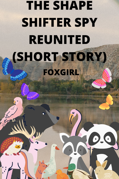 The Shape Shifter Spy Reunited (Short Story)
