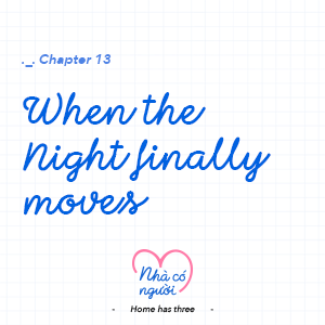 Chapter 13: When the Night finally moves