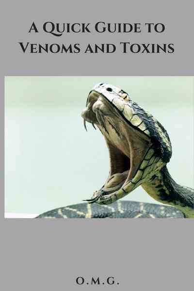 A Quick Guide to Venoms and Toxins