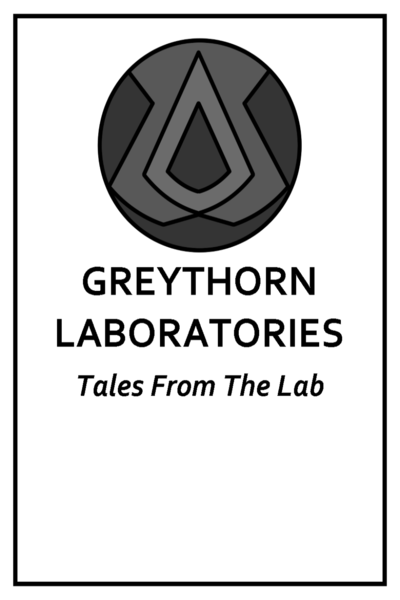 Greythorn Laboratories: Tales From The Lab