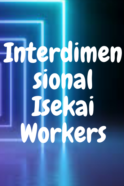 Interdimensional Isekai Workers