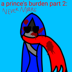 Prince's burden part 2: nevermore