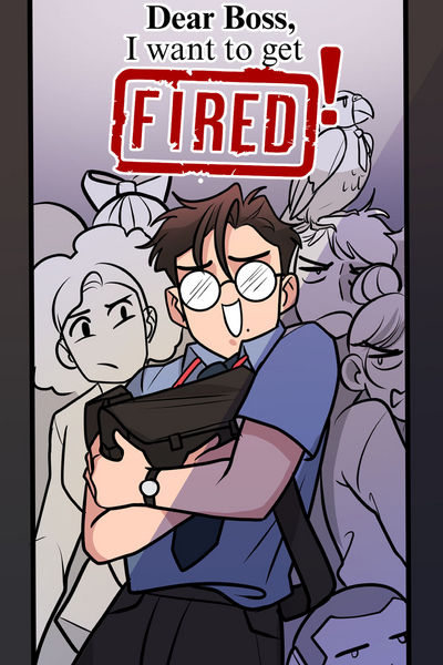 Dear Boss, I WANT TO GET FIRED!