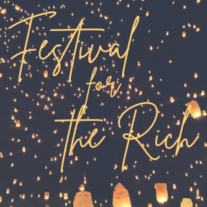06 || Festival for the Rich