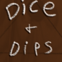 Dice and Dipsh**s