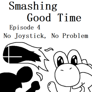Smashing Good Time | E4 - No Joystick, No Problem