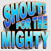 Shout For the Mighty