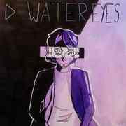 Water Eyes - On Hiatus