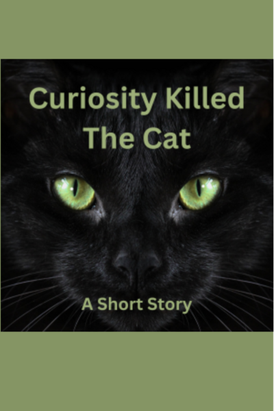 Curiosity Killed The Cat: A Short Story