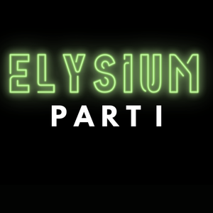 Elysium Part I