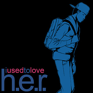 I Used to Love H.E.R