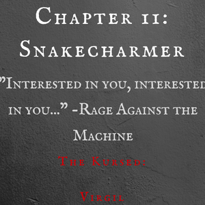 Chapter 11: Snakecharmer