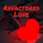 Refactored Love