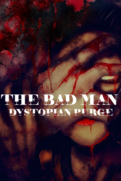 The Bad Man: Dystopian Purge