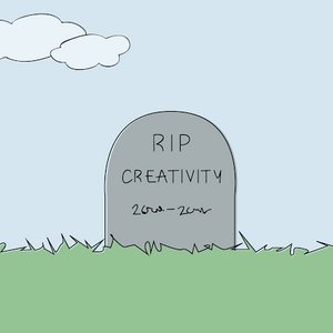 RIP Creativity