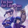 I'm Just the Librarian