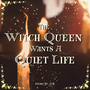The Witch Queen Wants A Quiet Life