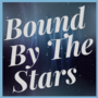 Bound By The Stars
