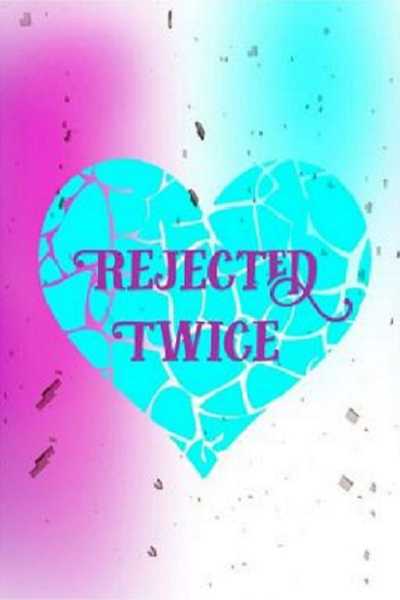 Rejected Twice