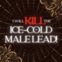 I Will Kill The Ice-Cold Male Lead!