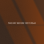 The Day Before Yesterday