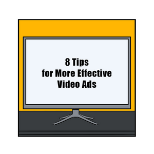 8 tips for more effective video ads