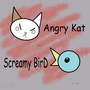 Angry Kat and Screamy BirD
