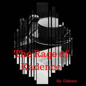 The Rage of Kadence