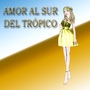 Amor al sur del trópico