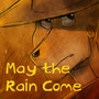 May the Rain Come