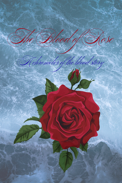 The Blood of Rose: A chronicles of blood story