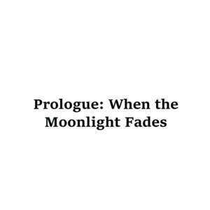 When the Moonlight Fades