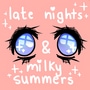 late nights & milky summers