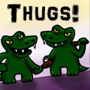 Thugs!