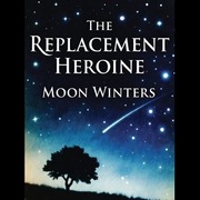The Replacement Heroine