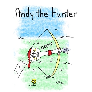 Andy the hunter.