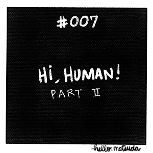 Hi, human! Part 2