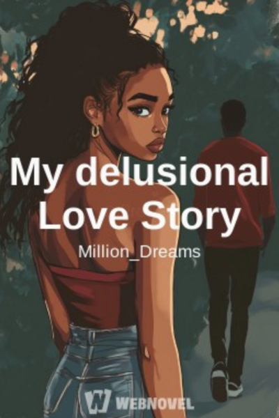 My delusional Love Story 