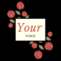 YOUR VOICE