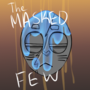 The Masked Few